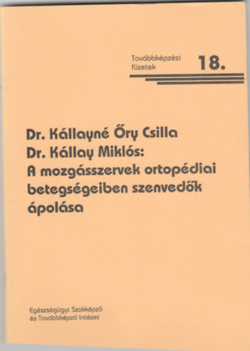 Dr. Dr. Kllay Mikls Kllayn ry Csilla - A mozgsszervek ortopdiai betegsgeiben szenvedk polsa