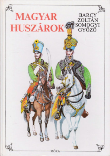 Barcy Zoltn-Somogyi Gyz - Magyar Huszrok