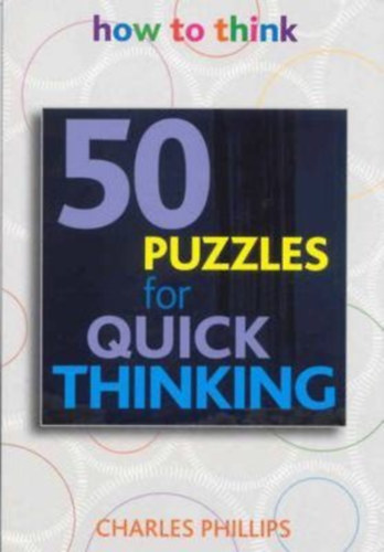 Charles Phillips - 50 Puzzles for Quick Thinking