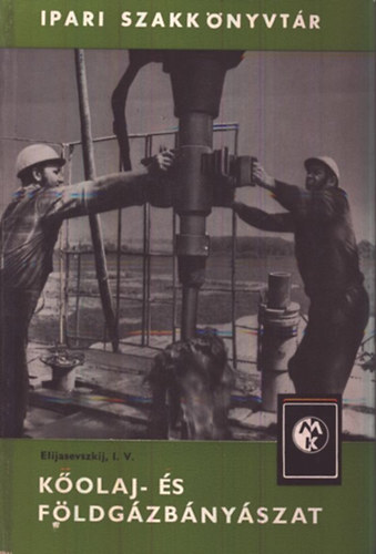 K�olaj- �s f�ldg�zb�ny�szat (Ipari Szakk�nyvt�r)