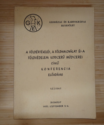 A f�ld�rt�kel�s, a f�ldhaszn�lat �s a f�ldv�delem korszer� m�dszerei c�m� konferencia  el�ad�sai (K�zirat)