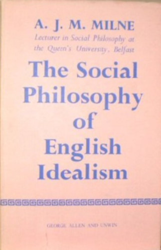 A. J. M. Milne - The Social Philosophy of English Idealism