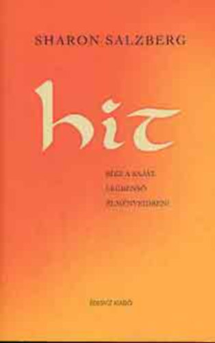 Sharon Salzberg - Hit (B�zz a saj�t, legbens� �lm�nyeidben!)