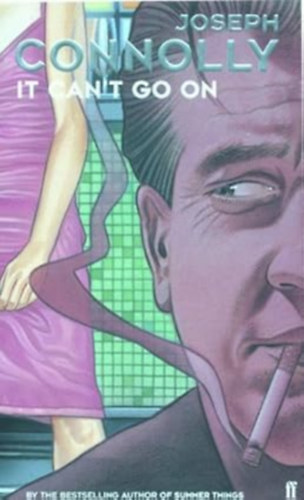 by Joseph Connolly  (Author) - It Can't Go on  (by the bestselling author of Summer Things)