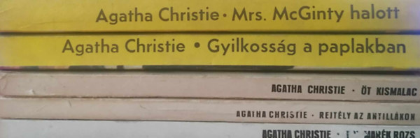 Agatha Christie - 5 db Agatha Christie knyv: Egy mark rozs / t kismalac / Rejtly az Antillkon / Mrs. McGinty halott / Gyilkossg a paplakban