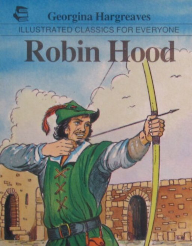 Robin Hood. Illustrated Classics for Everyone