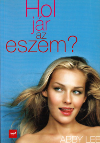 Abby Lee - Hol jr az eszem?