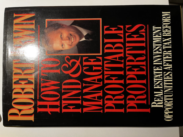 Robert Irwin - How to Find and Manage Profitable Properties