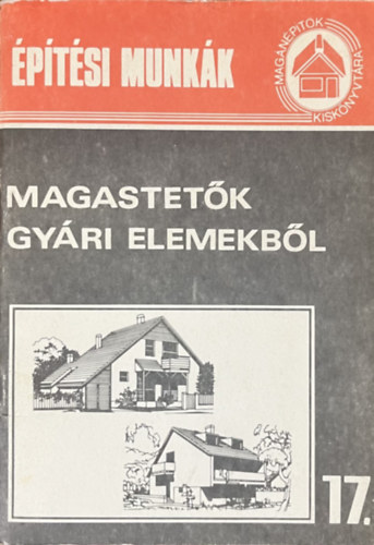 Magastet�k gy�ri elemekb�l (Mag�n�p�t�k Kisk�nyvt�ra 17.)