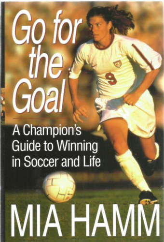 Mia Hamm - Go for the Goal