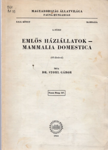 Stohl Gbor dr. - Emls hzillatok - Mammalia Domestica (68 brval) (Magyarorszg llatvilga - Fauna Hungariae 147., XXII. ktet, Mammalia, 5. fzet)