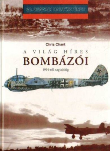 A vil�g h�res bomb�z�i 1914-t�l napjainkig