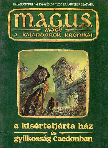M.A.G.U.S. - A k�s�rtetj�rta h�z �s Gyilkoss�g Caedonban (kalandmodulok)