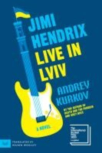 Kurkov Andrey - Jimi Hendrix Live in Lviv - A Novel