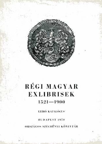 R�gi magyar exlibrisek 1521-1900 (le�r� katal�gus)