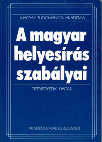 A magyar helyesrs szablyai (Tizenegyedik kiads)