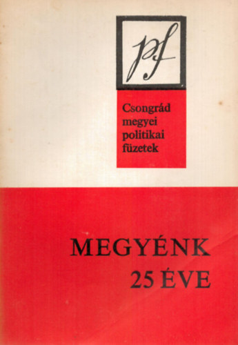 Megynk 25 ve - Csongrd megyei politikai fzetek