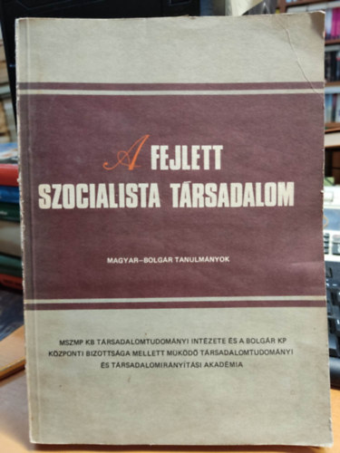 A fejlett szocialista trsadalom (magyar-bolgr tanulmnyok)
