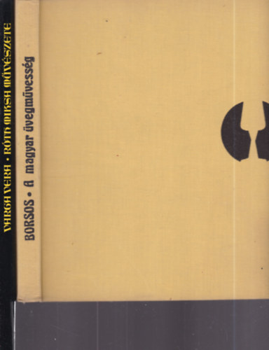 2 db. magyar �vegm�v�szet (A magyar �vegm�vess�g + R�th Miksa m�v�szete)