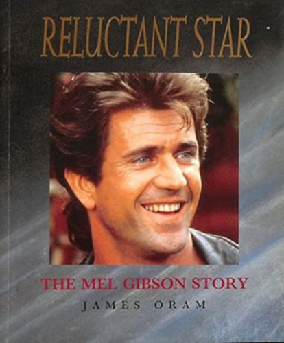 Reluctant star: The Mel Gibson story