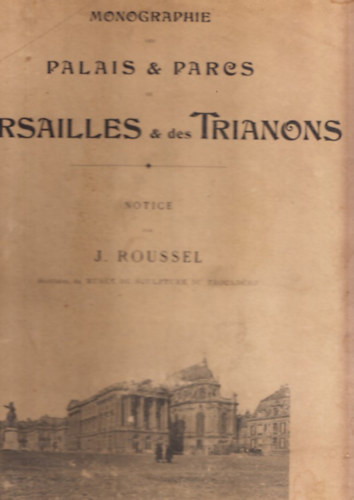 Monographie des Palais & Parcs de Versailles & des Trianons