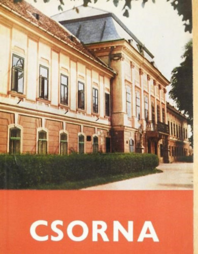 Dr. Gimes Endre (szerk.) - Csorna - útikalauz