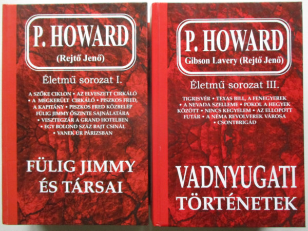 P. Howard �letm�-sorozat I. �s III. (F�lig Jimmy �s t�rsai + Vadnyugati t�rt�netek)