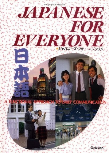 Japanese for everyone - A Functional Approach to Daily Communication