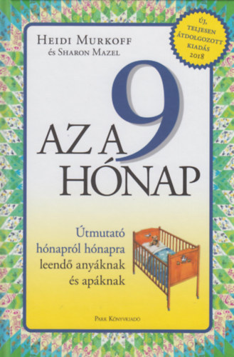 Arlene Eisenberg, Heidi Murkoff Sandee Hathaway - Az a 9 hnap - tmutat leend anyknak s apknak  (A gyermekvrs idszakt hnaprl hnapra kvetve, minden lehetsges krdsre vlaszol)
