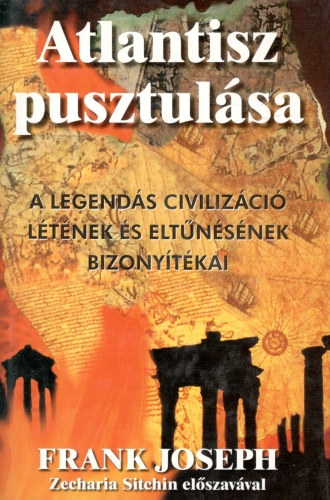 Atlantisz pusztulsa - A legends civilizci ltnek s eltnsnek bizonytkai