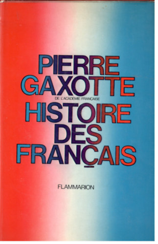 Pierre Gaxotte - Histoire des Francais