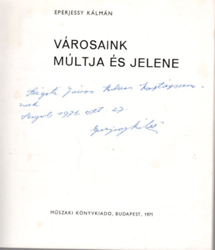 Eperjessy K�lm�n - V�rosaink m�ltja �s jelene - dedik�lt