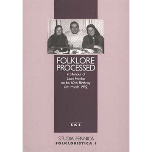 Folklore Processed in Honour of Lauri Honko on his 60th Birthday 6th March 1992