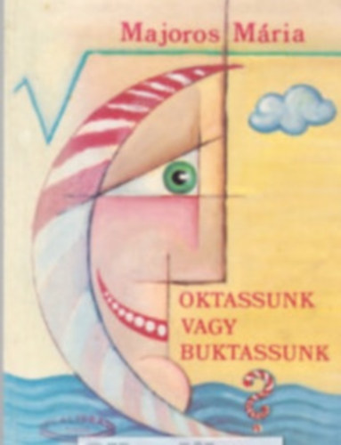 Oktassunk vagy buktassunk?