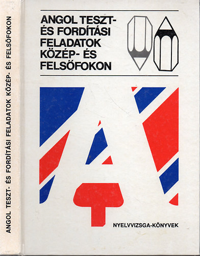 Angol teszt-, fordtsi s tmrtsi feladatok kzp- s felsfokon