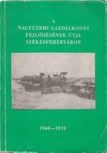 A nagyzemi gazdlkods fejldsnek tja Szkesfehrvron 1960-1970