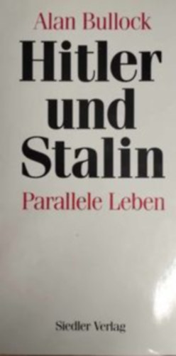 Alan Bullock - Hitler and Stalin (parallel lives)