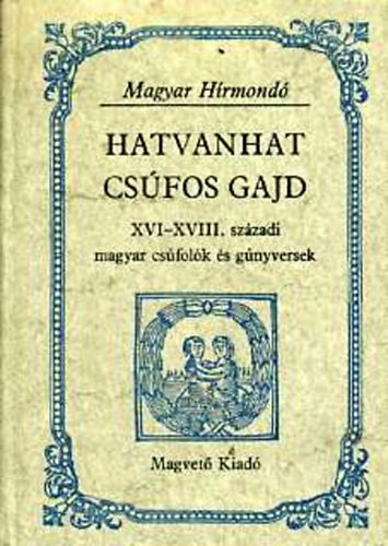 Hatvanhat csfos gajd XVI-XVIII. szzadi magyar csfolk s gnyversek