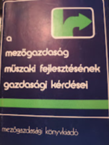 Gnczi Ivn  (szerk.) - A mezgazdasg mszaki fejlesztsnek gazdasgi krdsei