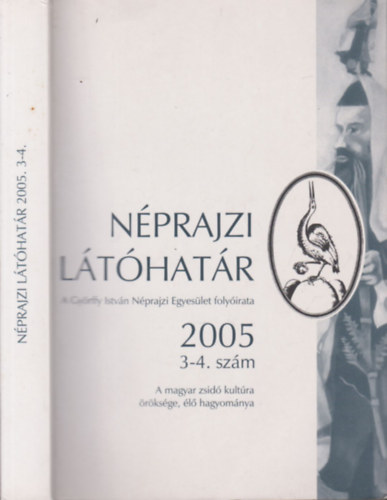 Nprajzi Lthatr 2005/3-4. (egy ktetben)- A magyar zsid kultra rksge, l hagyomnya