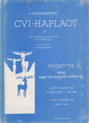 Cvi-haplaot 2. - A csodaszarvas (mai magyar k�lt�k antol�gi�ja)