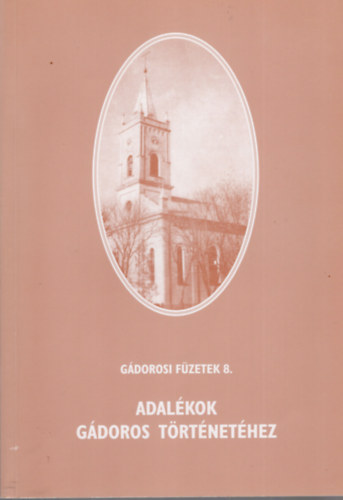 G. Vass Istvn, Kiss Ferenc, stb... Balogh Istvn ifj. - Adalkok Gdoros trtnethez