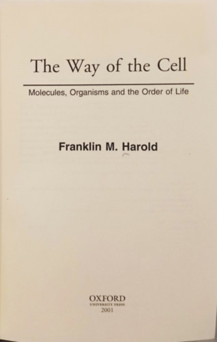 Franklin M. Harold - The Way of the Cell - Molucules, Organisms and the Order of Life