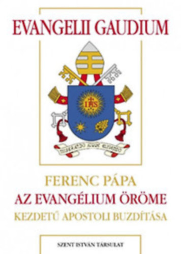Evangelii Gaudium - Ferenc ppa Az evanglium rme kezdet apostoli buzdtsa