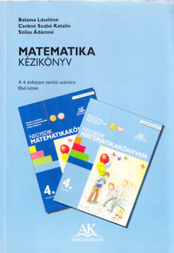 Balassa Lszln-Csekn Szab Katalin-Szilas dmn - Matematika kziknyv 4. vfolyam tanti szmra I. ktet