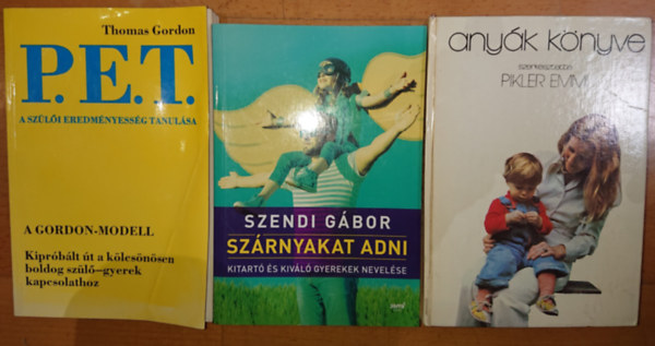 3 knyv a gyereknevelsrl: Anyk knyve, Szrnyakat adni, P.E.T. - A szli eredmnyessg tanulsa