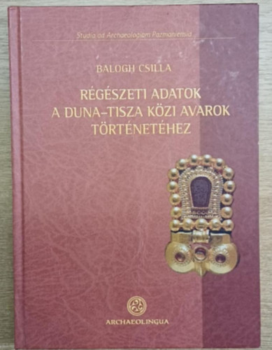 R�g�szeti adatok a Duna-Tisza k�zi avarok t�rt�net�hez