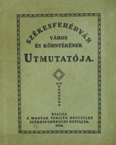 Szkesfehrvr vros s krnyknek utmutatja