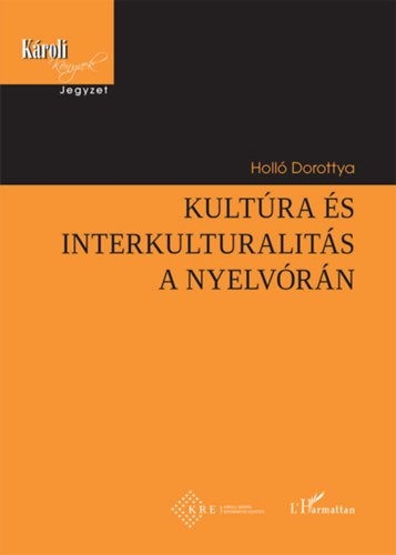 Holl� Dorottya - Kult�ra �s interkulturalit�s a nyelv�r�n