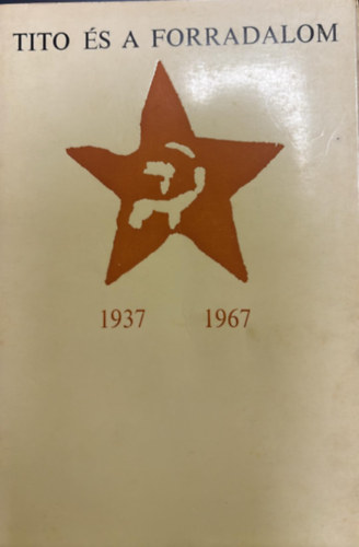 Nincs feltüntetve - Tito és a forradalom 1937-1967 (Kommunista forradalom)